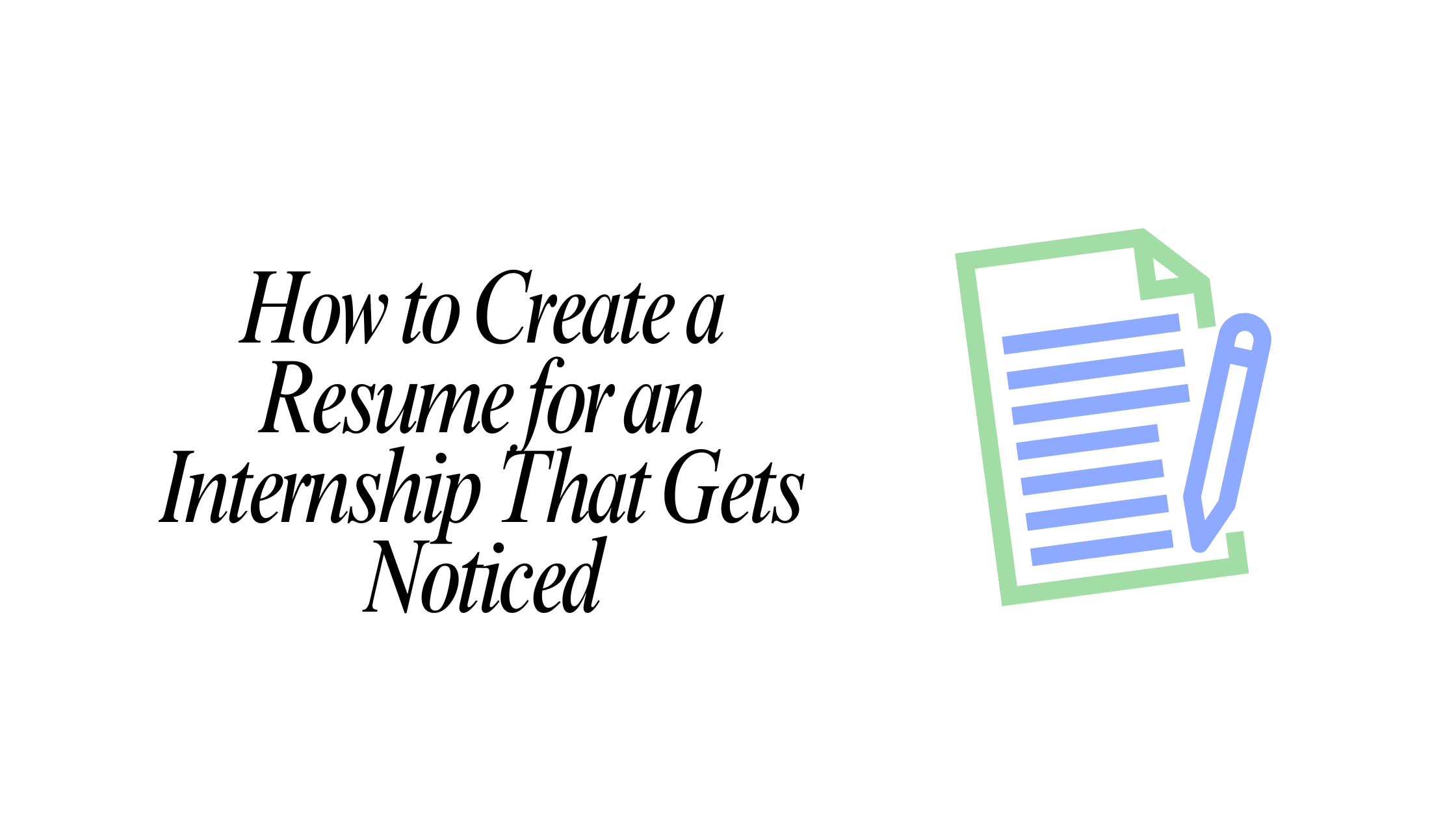 How to Create an Internship Resume