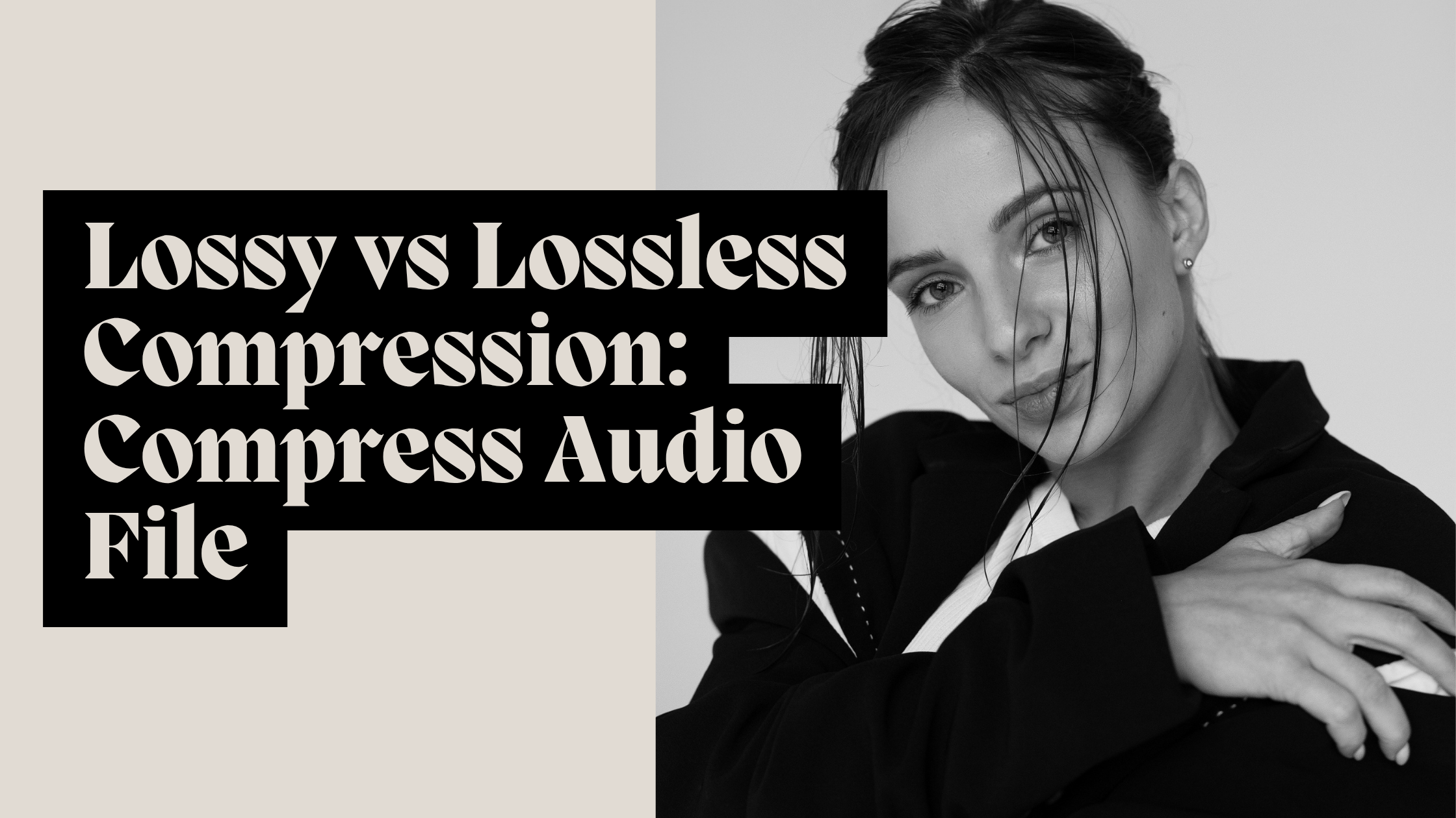 Lossy vs Lossless Compression:  Compress Audio File